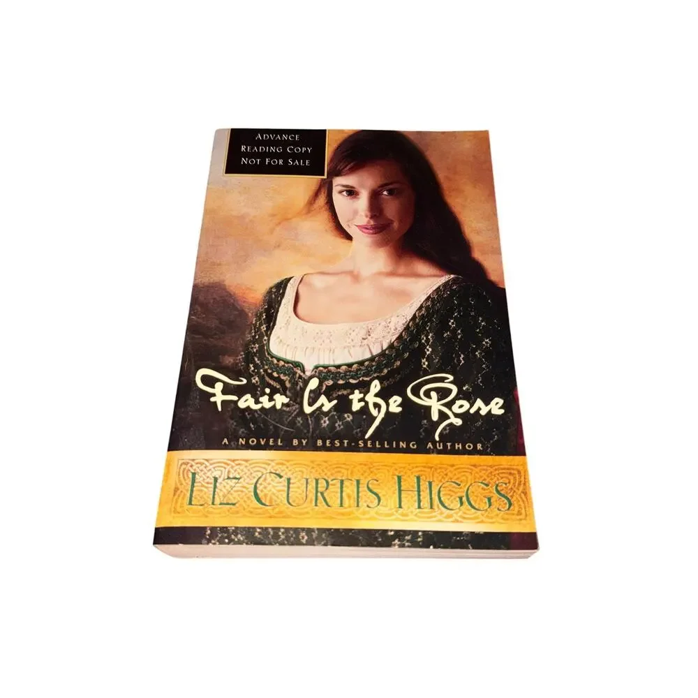 Fair Is The Rose Liz Curtis Higgs Paperback Advanced Reading Copy